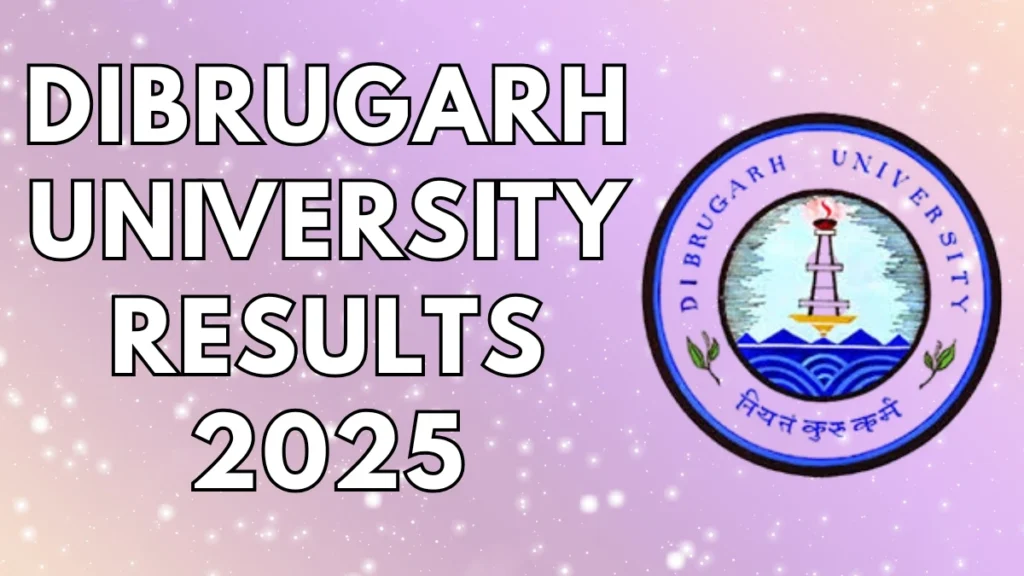 Dibrugarh University Result 2025 Released at dibru.ac.in Direct Link to Download 2nd Semester Result