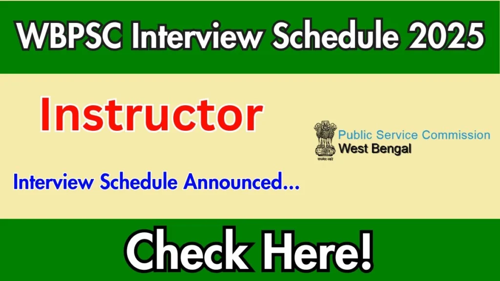 WBPSC Instructor Interview Schedule 2025 Released Check Date Details at psc.wb.gov.in