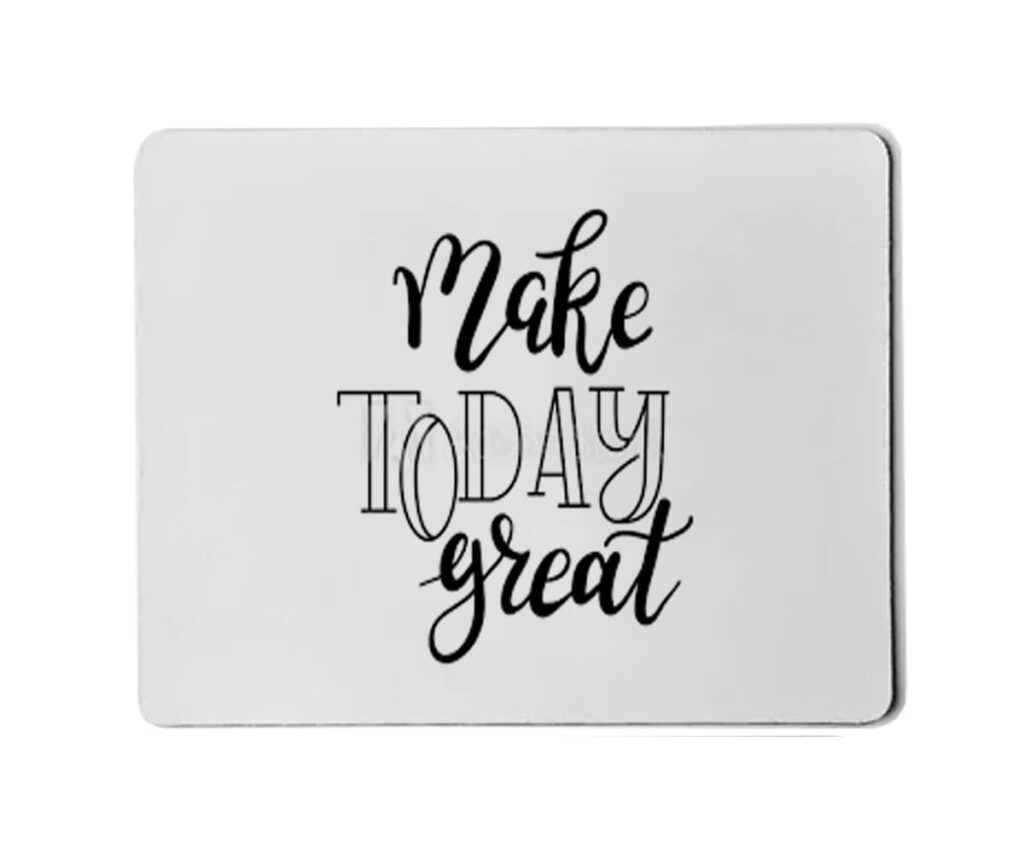 Make Today Great Quote Mouse Pad, Large Printed Premium Textured Waterproof Anti Skid Rubber Base for Desktop Laptop Gaming Professional. Pack of 1
